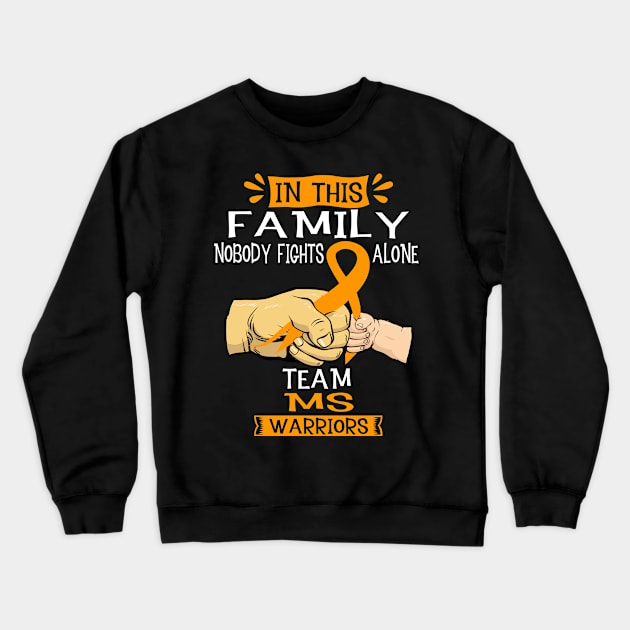 In This Family Nobody Fights Alone Team MS Warrior Support MS Warrior Gifts Crewneck Sweatshirt by ThePassion99